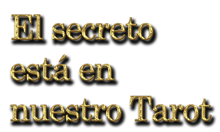 El secreto está en nuestro tarot El secreto está en nuestro tarot